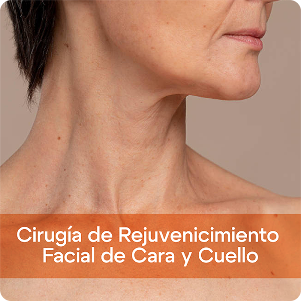 Cirugía de Rejuvenicimiento Facial de Cara y Cuello